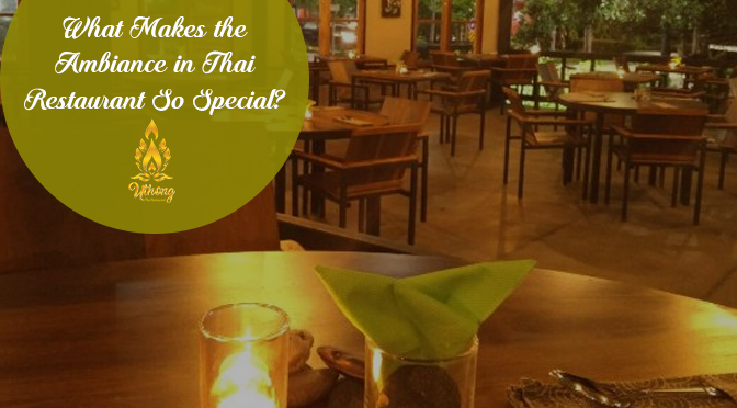 What Makes the Ambiance in Thai Restaurant So Special?