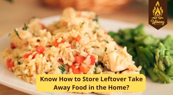Know How to Store Leftover Take Away Food in the Home?