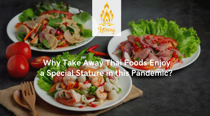 Why Take Away Thai Foods Enjoy a Special Stature in this Pandemic?