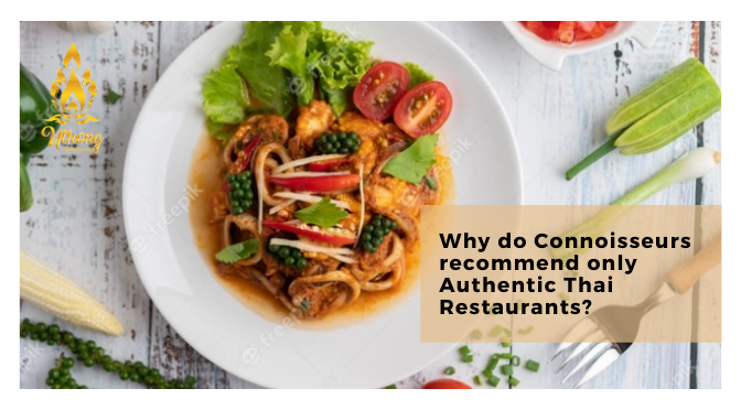 Why do Connoisseurs recommend only Authentic Thai Restaurants?