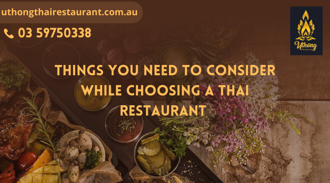 Things You Need to Consider While Choosing a Thai Restaurant